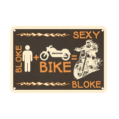 Oxford : Bloke Man+Bike=Sexy.. Garage Metal Sign: Bloke Man+Bike=Sexy..
